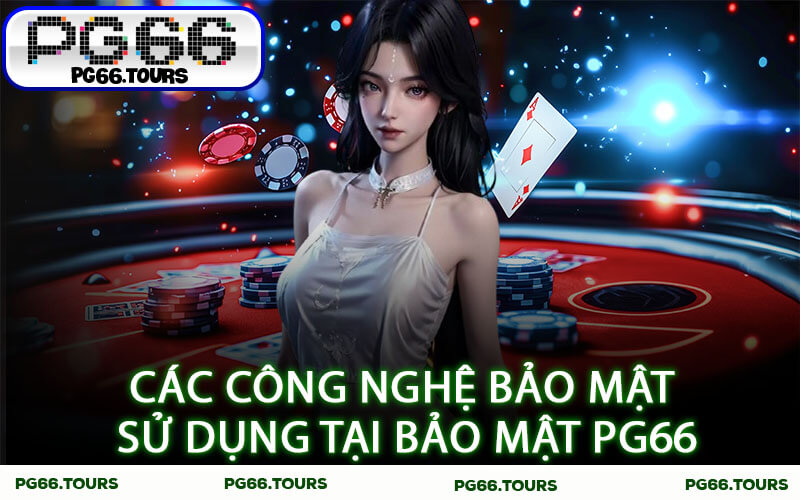 Các công nghệ bảo mật sử dụng tại Bảo Mật PG66