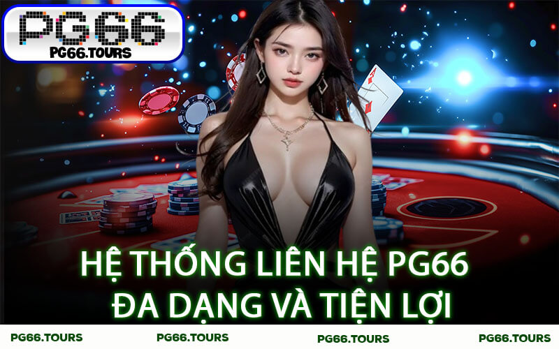 Hệ thống liên hệ PG66 – Đa dạng và tiện lợi