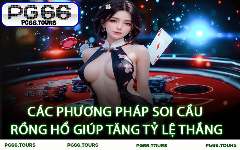 Các phương pháp soi cầu Rồng Hổ giúp tăng tỷ lệ thắng