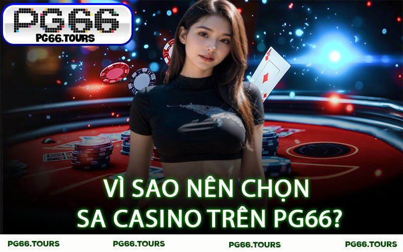 Vì sao nên chọn SA Casino trên PG66?